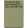 Overzicht geg. psychiatrische inst.ned.1981-82 door Onbekend