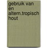 Gebruik van en altern.tropisch hout by Meyenfeldt