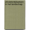 Afvalstortplaatsen in het landschap door Onbekend