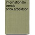 Internationale trends ontw.arbeidspr