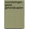 Voorzieningen geest. gehandicapten by Speksnyder