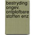 Bestryding ongev. ontplofbare stoffen enz