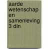 Aarde wetenschap en samenleving 3 dln by Unknown