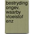 Bestryding ongev. waarby vloeistof enz