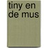 Tiny en de mus