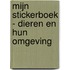 Mijn stickerboek - dieren en hun omgeving