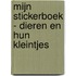 Mijn stickerboek - dieren en hun kleintjes