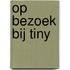 Op bezoek bij Tiny