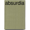 Absurdia by A. Taymans