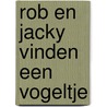 Rob en Jacky vinden een vogeltje door Marcel Marlier