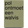 Pol ontmoet een walvis door Hansen