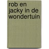 Rob en Jacky in de wondertuin door Marcel Marlier