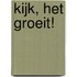 Kijk, het groeit!