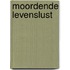 Moordende levenslust