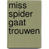 Miss Spider gaat trouwen door D. Kirk