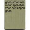 Geen smoesjes maar spelletjes voor het slapen gaan by P. Teulade