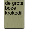 De grote boze krokodil by P. Salembier
