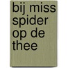 Bij Miss Spider op de thee by D. Kirk