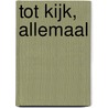 Tot kijk, allemaal by S. Salma