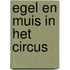 Egel en Muis in het circus