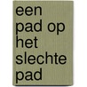 Een pad op het slechte pad by Janny de Moor