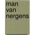 Man van nergens