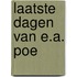 Laatste dagen van e.a. poe