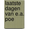 Laatste dagen van e.a. poe by Dick Matena