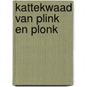 Kattekwaad van plink en plonk by Christophe