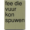 Fee die vuur kon spuwen by Fuhmann
