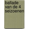 Ballade van de 4 seizoenen door Mischa Damjan