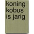 Koning kobus is jarig