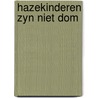 Hazekinderen zyn niet dom door Janosch