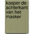 Kasper de achterkant van het masker