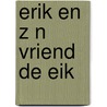 Erik en z n vriend de eik door Levert