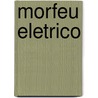 Morfeu eletrico door Ted Benoit