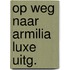 Op weg naar armilia luxe uitg.