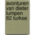 Avonturen van dieter lumpen 82 turkse