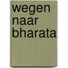 Wegen naar Bharata door Ceppi