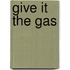 Give it the gas
