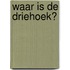 Waar is de driehoek?