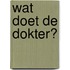 Wat doet de dokter?