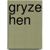 Gryze hen by Petit