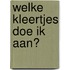 Welke kleertjes doe ik aan?