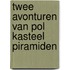 Twee avonturen van pol kasteel piramiden