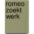 Romeo zoekt werk