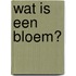 Wat is een bloem?