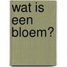 Wat is een bloem? door R. Snedden