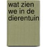 Wat zien we in de dierentuin