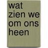 Wat zien we om ons heen by Gree